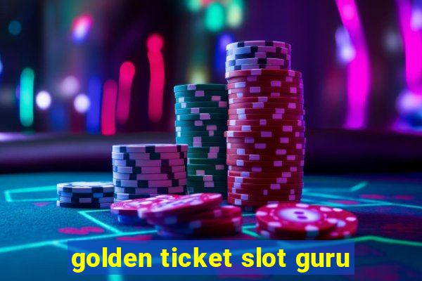 golden ticket slot guru