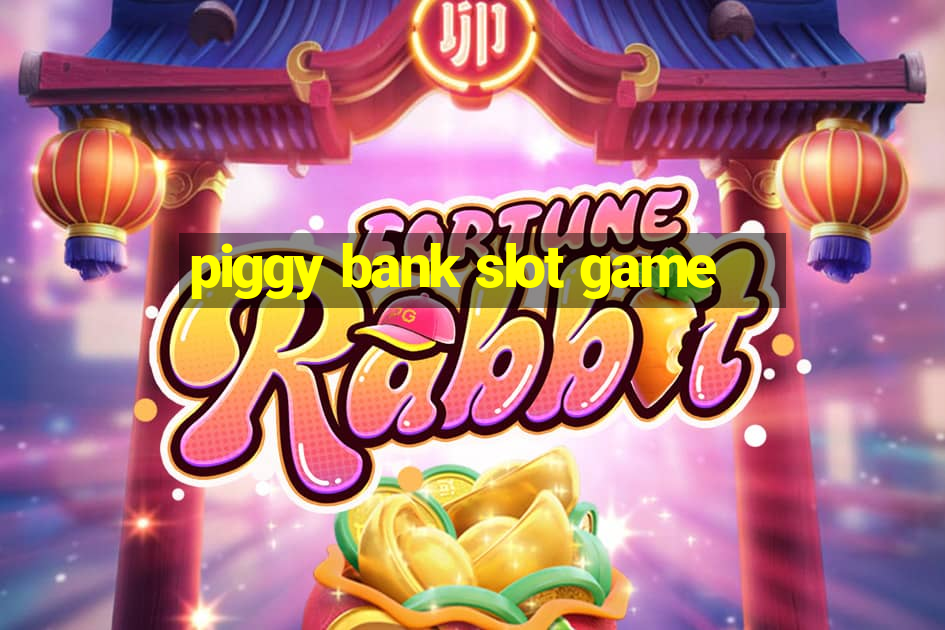 piggy bank slot game