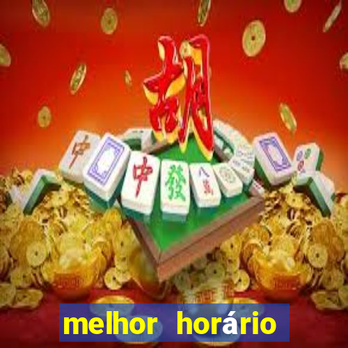 melhor horário para jogar fortune tiger hoje à tarde