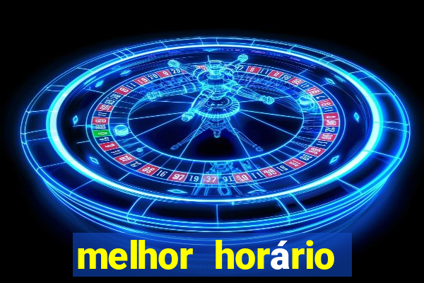 melhor horário para jogar fortune tiger hoje à tarde