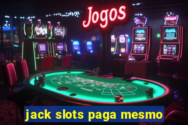 jack slots paga mesmo