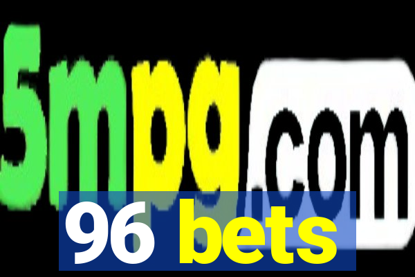 96 bets