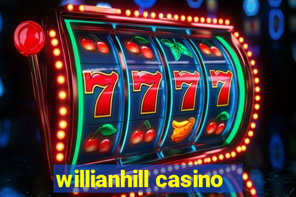 willianhill casino