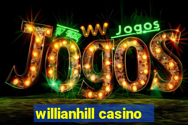 willianhill casino