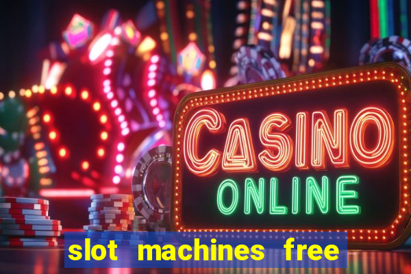 slot machines free slot machines