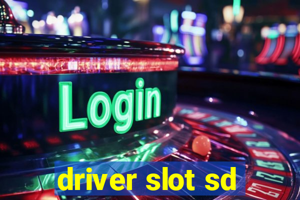 driver slot sd