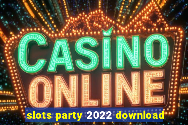 slots party 2022 download