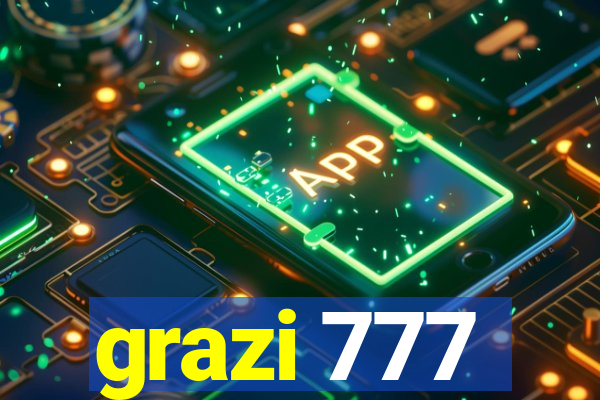 grazi 777