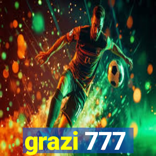 grazi 777