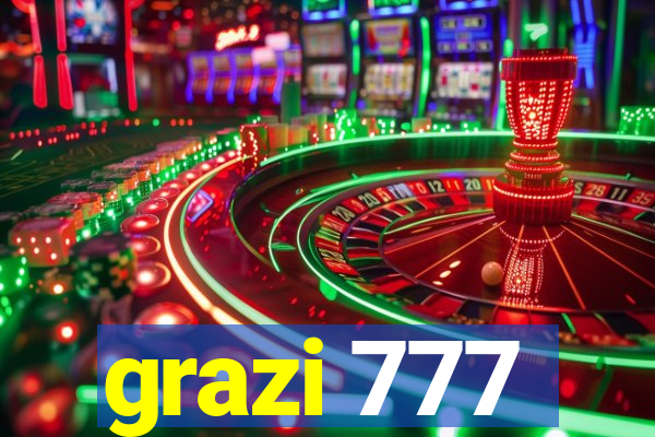 grazi 777