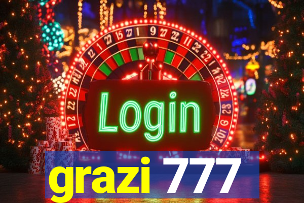 grazi 777