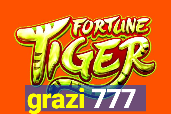 grazi 777