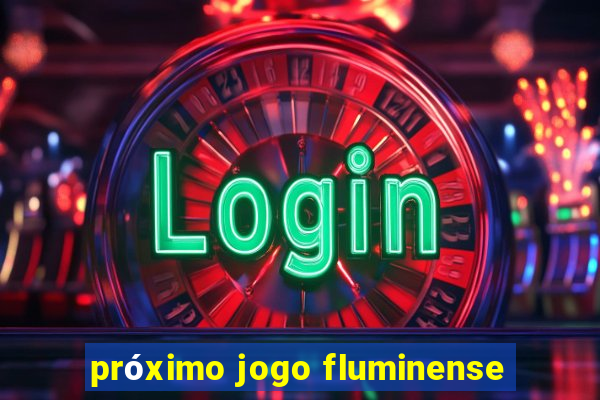 próximo jogo fluminense