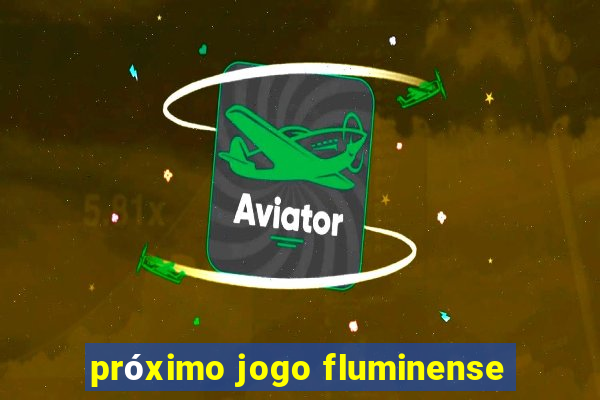 próximo jogo fluminense