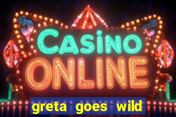 greta goes wild slot demo