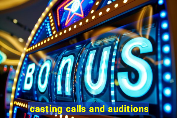 casting calls and auditions