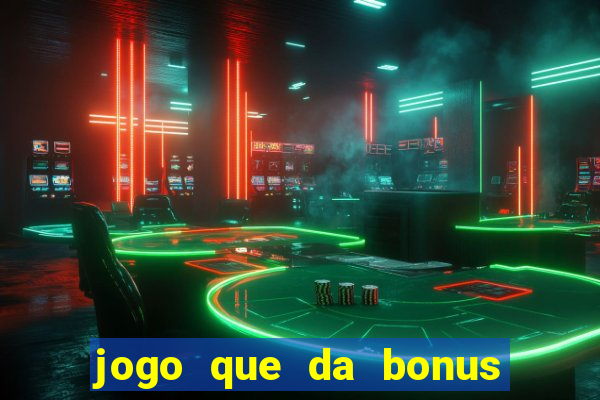 jogo que da bonus no cadastro