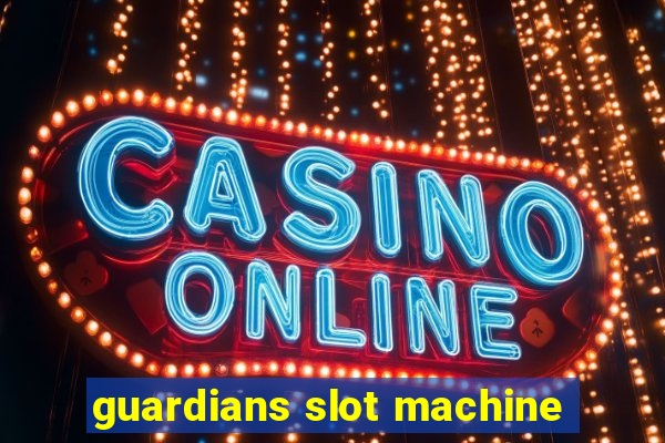 guardians slot machine