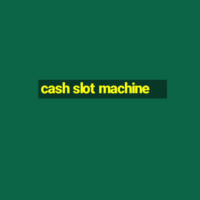 cash slot machine