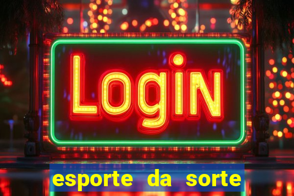 esporte da sorte jogos online