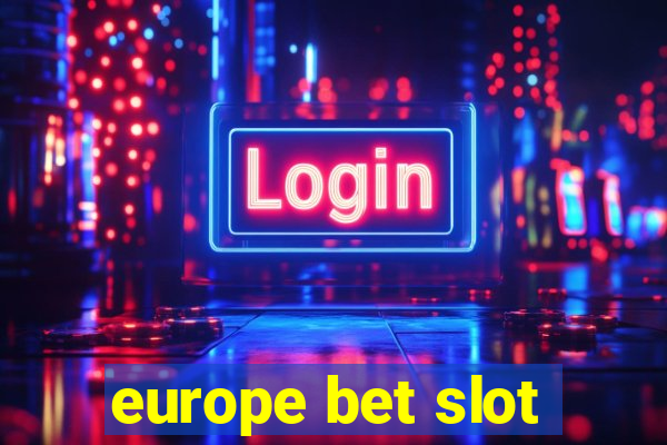 europe bet slot