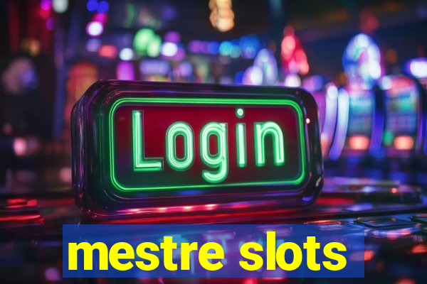 mestre slots