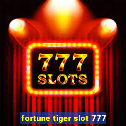 fortune tiger slot 777