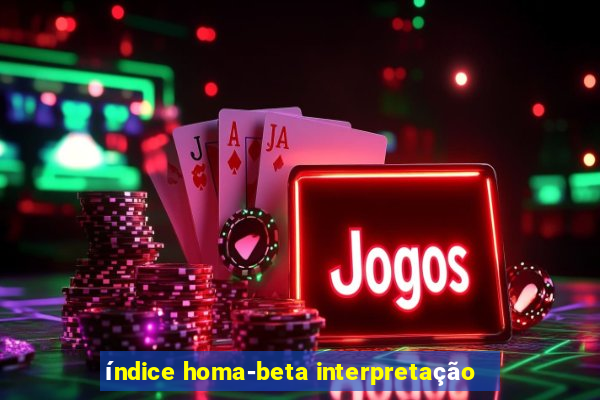 índice homa-beta interpretação