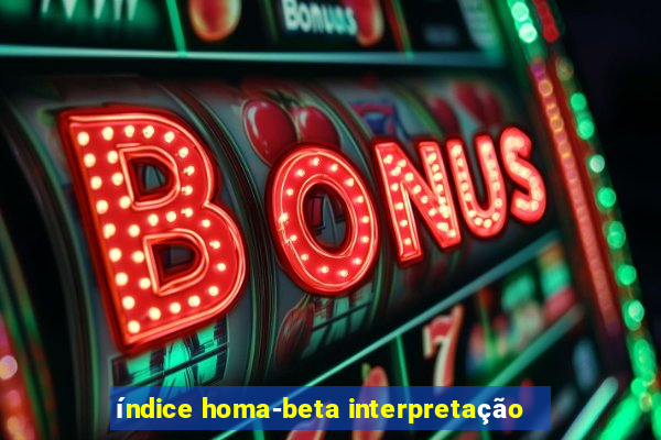 índice homa-beta interpretação