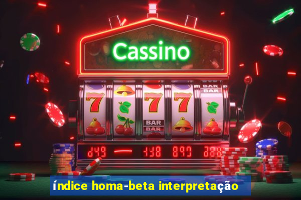 índice homa-beta interpretação