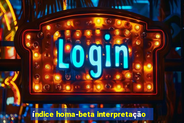 índice homa-beta interpretação