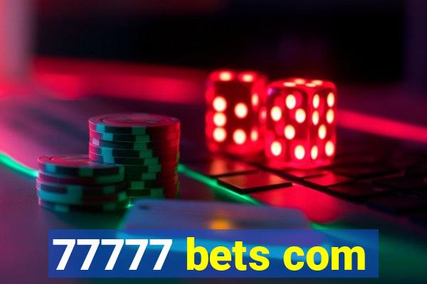 77777 bets com