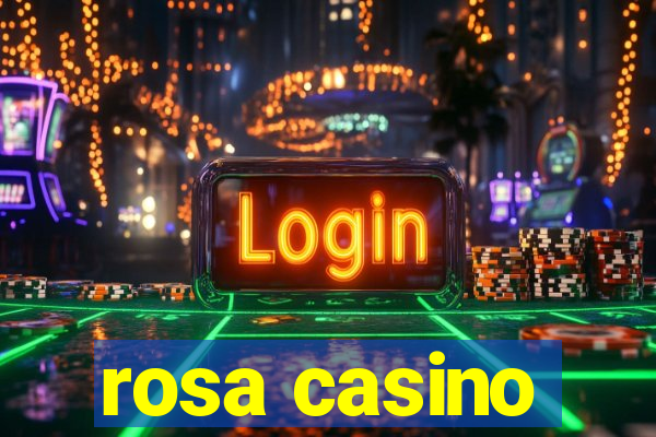 rosa casino