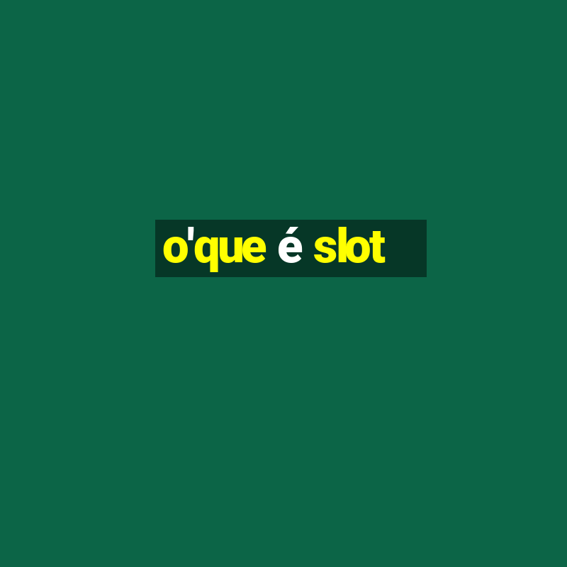 o'que é slot