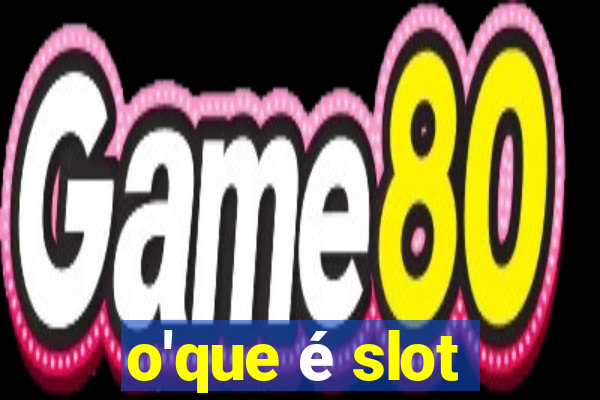 o'que é slot