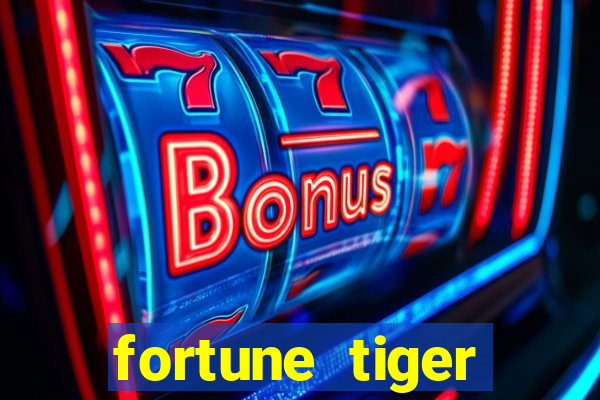 fortune tiger estrela bet