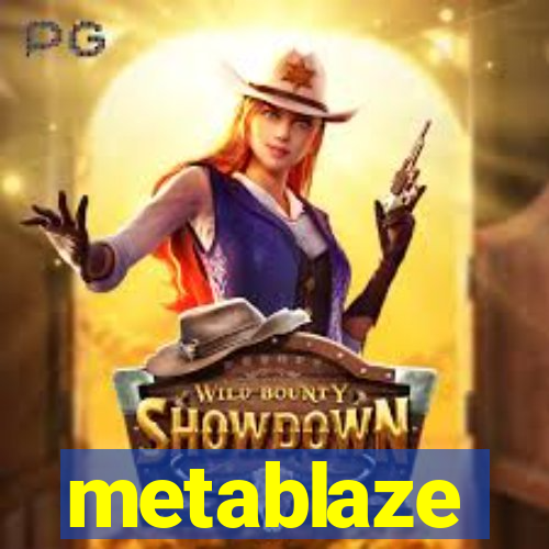 metablaze