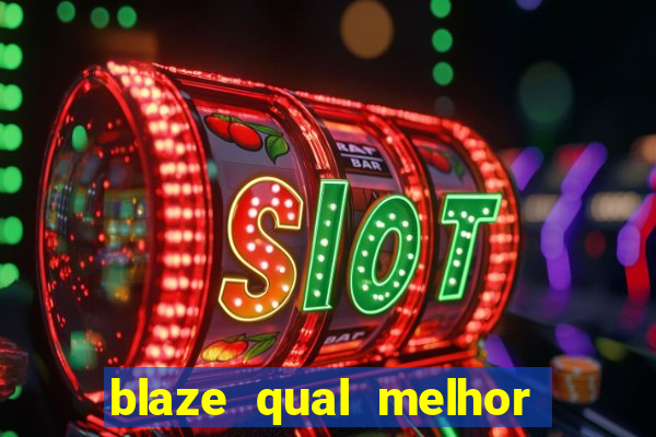 blaze qual melhor jogo para ganhar dinheiro