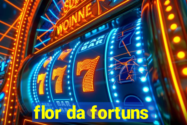 flor da fortuns