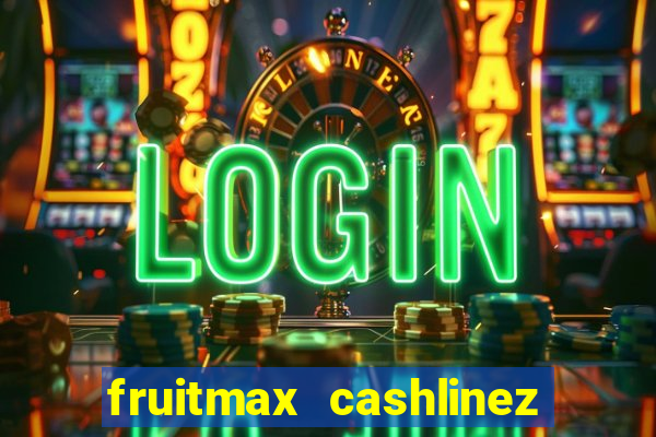 fruitmax cashlinez slot free play