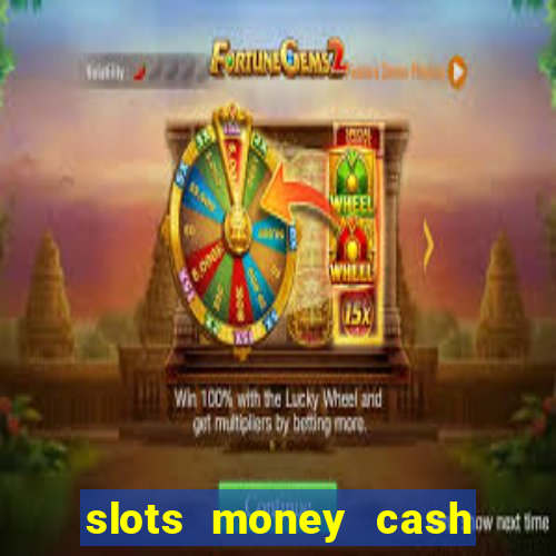 slots money cash xwbp kz