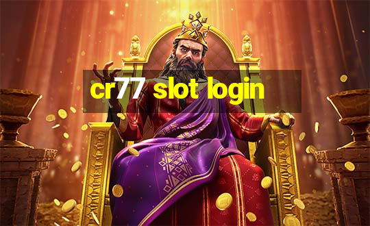 cr77 slot login