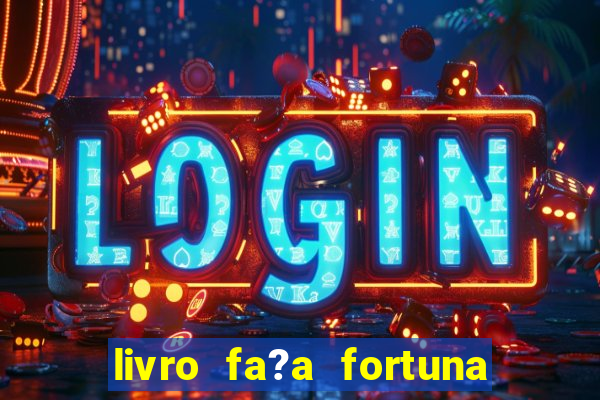 livro fa?a fortuna com a??es antes que seja tarde