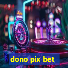 dono pix bet