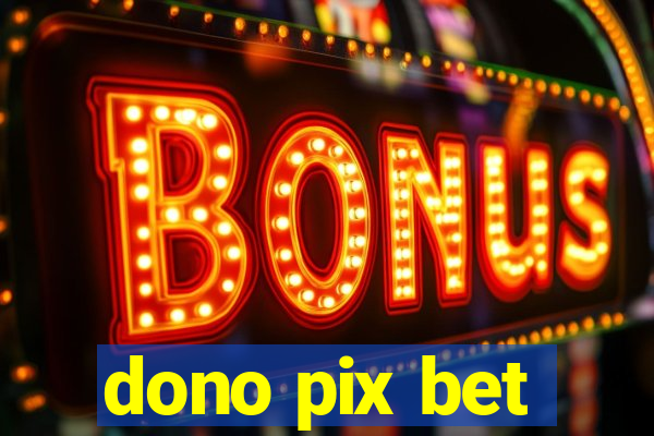 dono pix bet