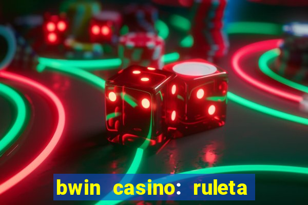 bwin casino: ruleta y slots