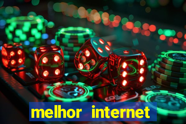 melhor internet para jogos 2024