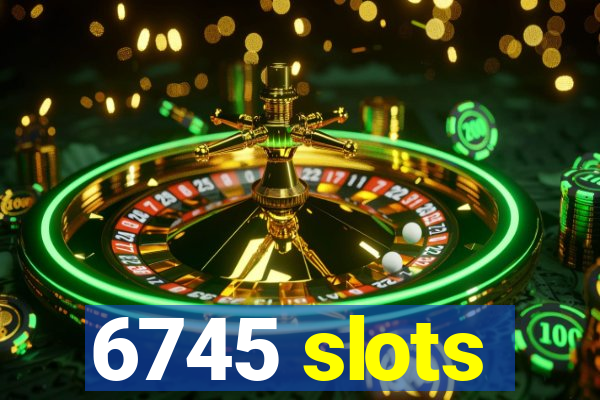 6745 slots