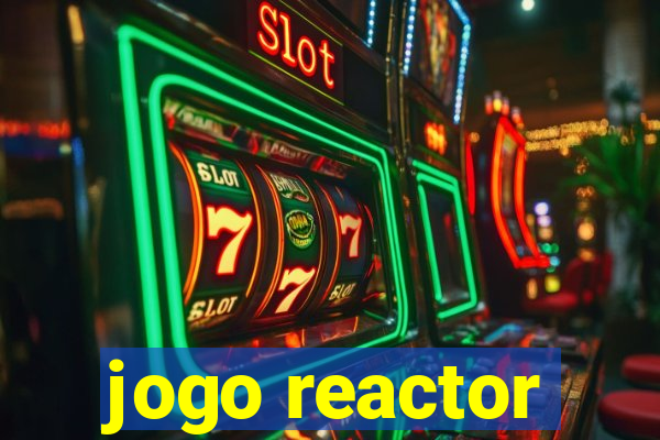 jogo reactor