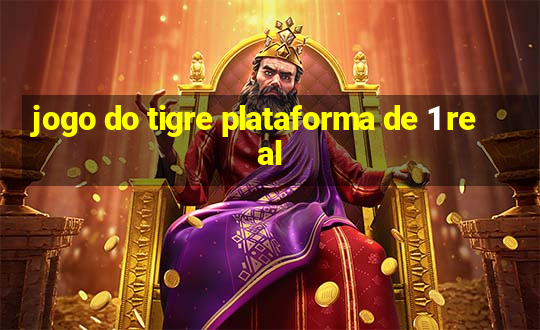 jogo do tigre plataforma de 1 real